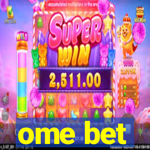 ome bet
